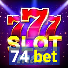 74 bet